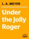 [Bloody Jack 03] • Under the Jolly Roger · Being an Account of the Further Nautical Adventures of Jacky Faber